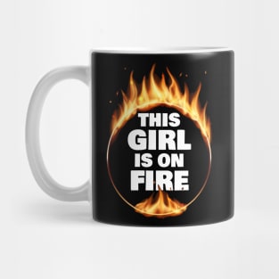 This Girl Is On Fire Mug